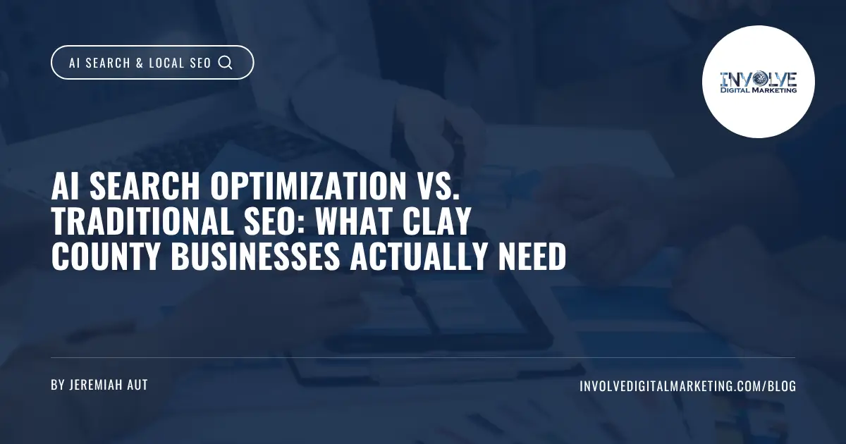 AI Search Optimization vs Traditional SEO_ What Clay County Businesses Actually Need | Involve Digital Marketing | Involve Digital Marketing Comparison graphic showing AI search optimization versus traditional SEO for small businesses