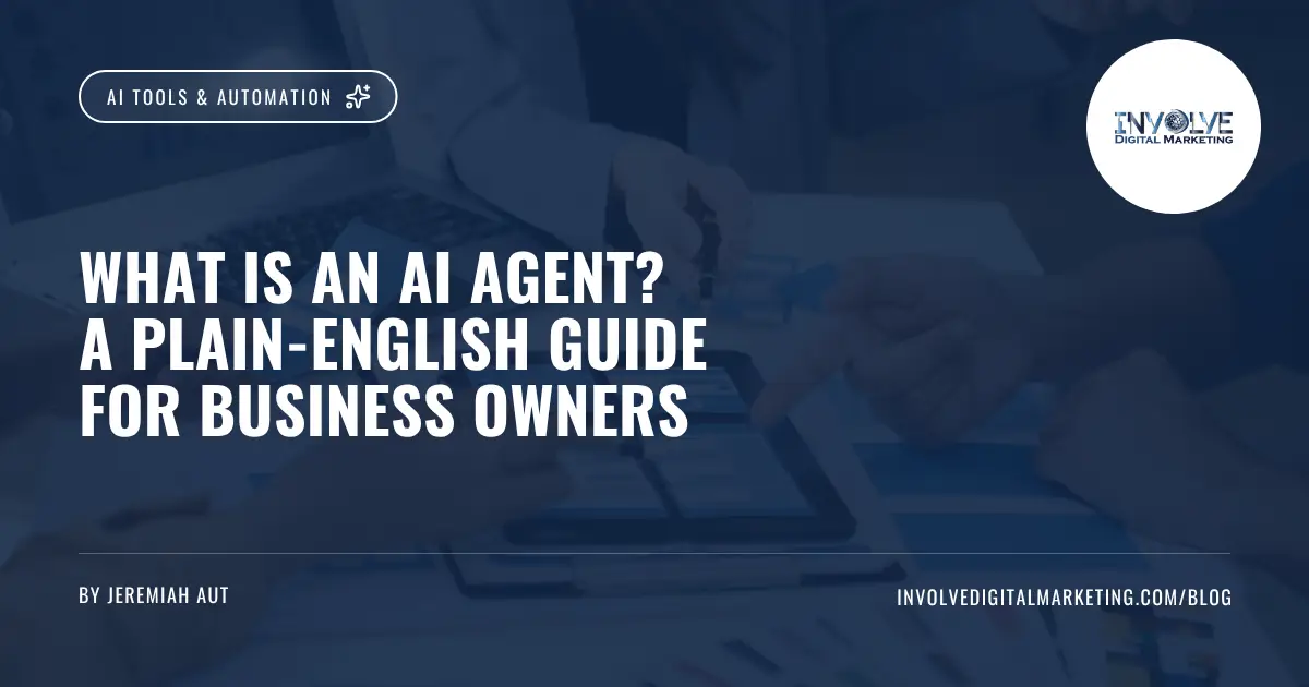 What Is an AI Agent_ A Plain-English Guide for Business Owners | Involve Digital Marketing | Involve Digital Marketing Diagram explaining what an AI agent is for small business owners